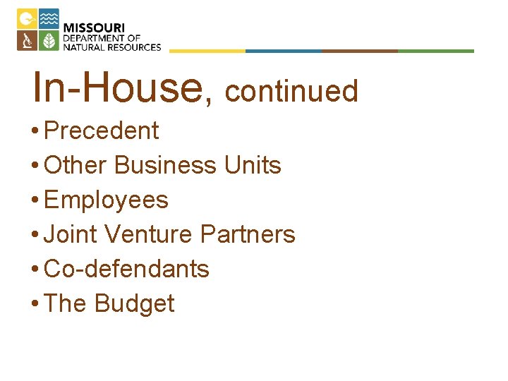 In-House, continued • Precedent • Other Business Units • Employees • Joint Venture Partners