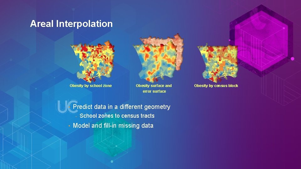 Areal Interpolation Obesity by school zone • Predict data in a different geometry -