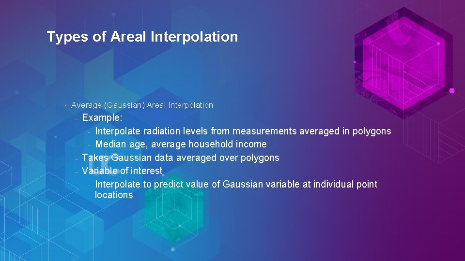 Types of Areal Interpolation • Average (Gaussian) Areal Interpolation Example: - Interpolate radiation levels