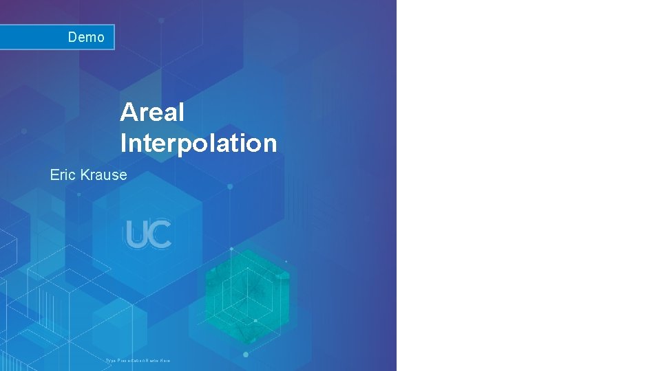 Demo Areal Interpolation Eric Krause Esri UC 2013. Demo Theater. Type Presentation Name Here