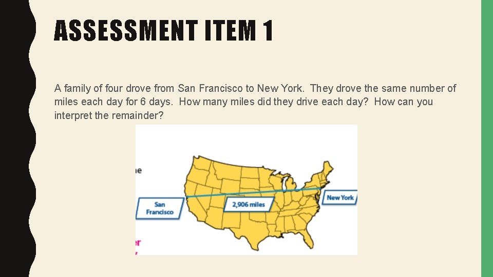 ASSESSMENT ITEM 1 A family of four drove from San Francisco to New York.