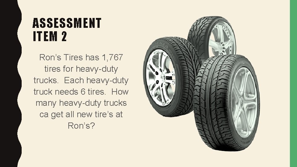 ASSESSMENT ITEM 2 Ron’s Tires has 1, 767 tires for heavy-duty trucks. Each heavy-duty