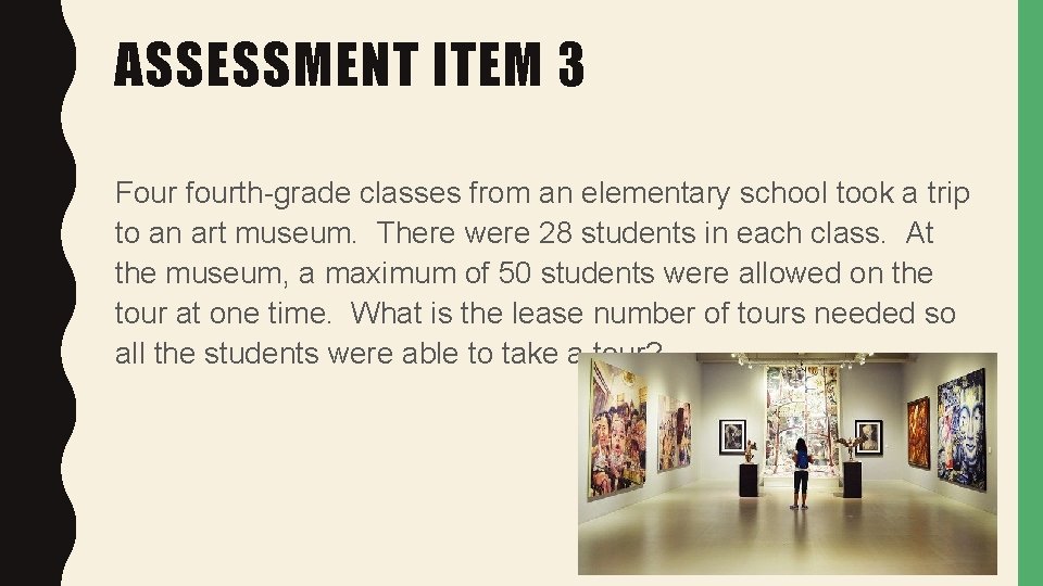 ASSESSMENT ITEM 3 Four fourth-grade classes from an elementary school took a trip to