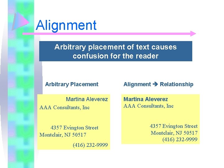 Alignment Arbitrary placement of text causes confusion for the reader Arbitrary Placement Martina Aleverez