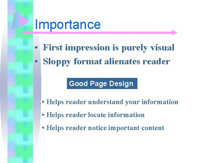 Importance • First impression is purely visual • Sloppy format alienates reader Good Page