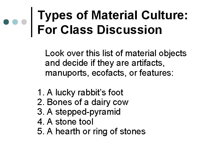 Types of Material Culture: For Class Discussion Look over this list of material objects