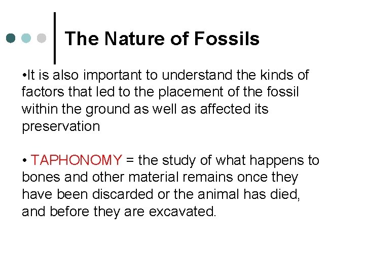 The Nature of Fossils • It is also important to understand the kinds of