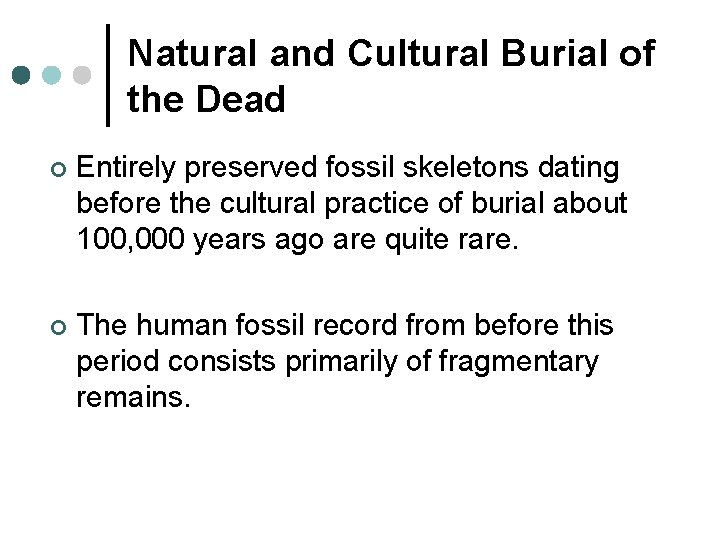 Natural and Cultural Burial of the Dead ¢ Entirely preserved fossil skeletons dating before