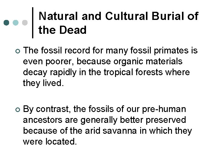 Natural and Cultural Burial of the Dead ¢ The fossil record for many fossil