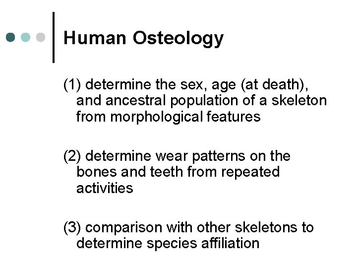 Human Osteology (1) determine the sex, age (at death), and ancestral population of a