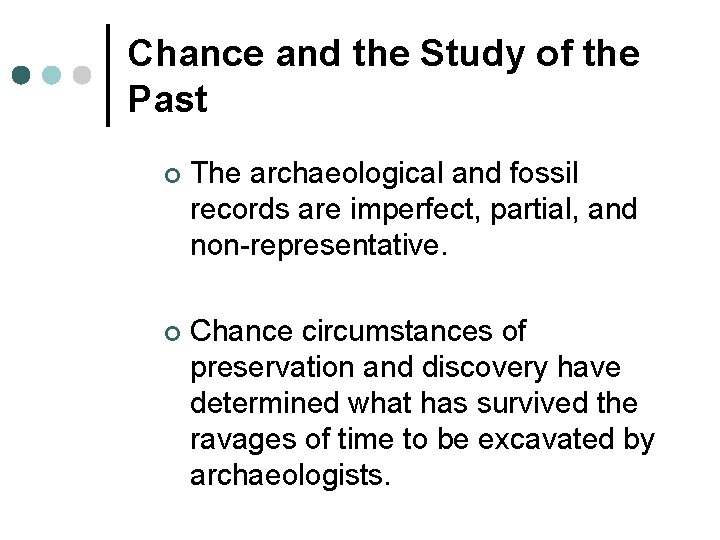 Chance and the Study of the Past ¢ The archaeological and fossil records are