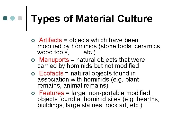 Types of Material Culture ¢ ¢ Artifacts = objects which have been modified by