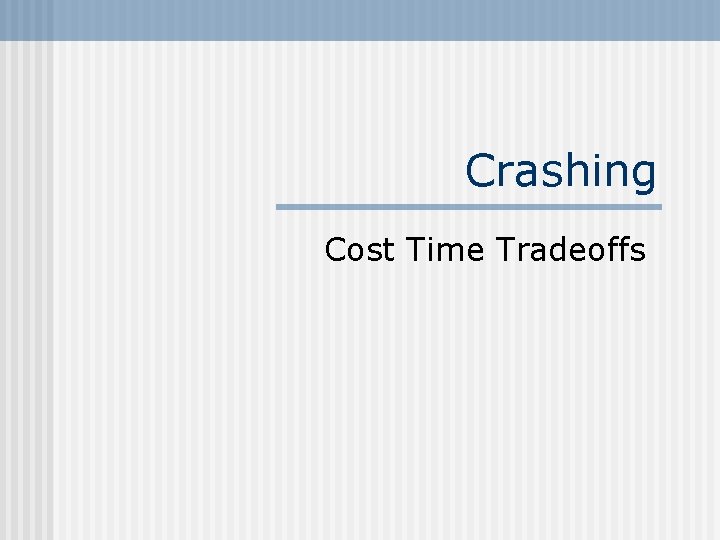 Crashing Cost Time Tradeoffs 