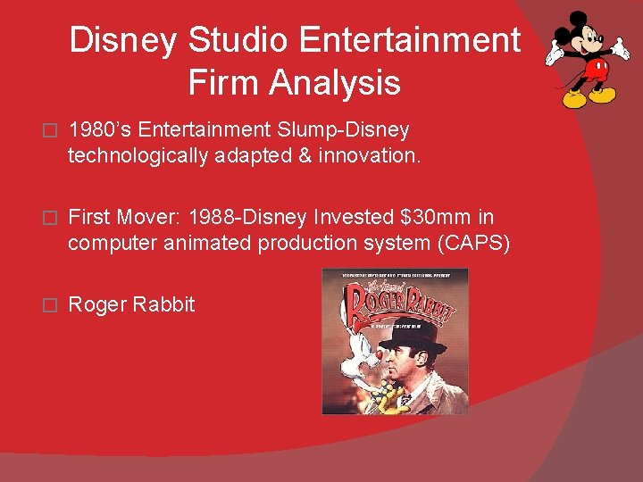 Disney Studio Entertainment Firm Analysis � 1980’s Entertainment Slump-Disney technologically adapted & innovation. �
