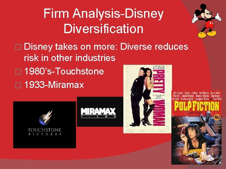 Firm Analysis-Disney Diversification � Disney takes on more: Diverse reduces risk in other industries