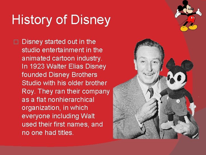 History of Disney � Disney started out in the studio entertainment in the animated