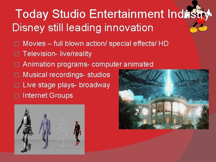 Today Studio Entertainment Industry Disney still leading innovation � � � Movies – full