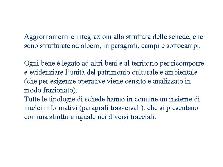 Aggiornamenti e integrazioni alla struttura delle schede, che sono strutturate ad albero, in paragrafi,