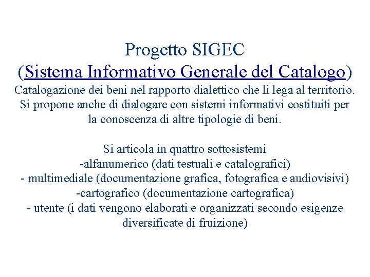 Progetto SIGEC (Sistema Informativo Generale del Catalogo) Catalogazione dei beni nel rapporto dialettico che