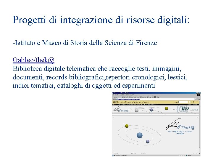 Progetti di integrazione di risorse digitali: -Istituto e Museo di Storia della Scienza di