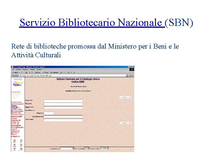 Servizio Bibliotecario Nazionale (SBN) Rete di biblioteche promossa dal Ministero per i Beni e