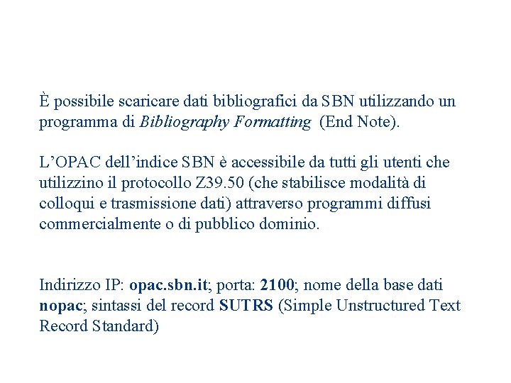 È possibile scaricare dati bibliografici da SBN utilizzando un programma di Bibliography Formatting (End