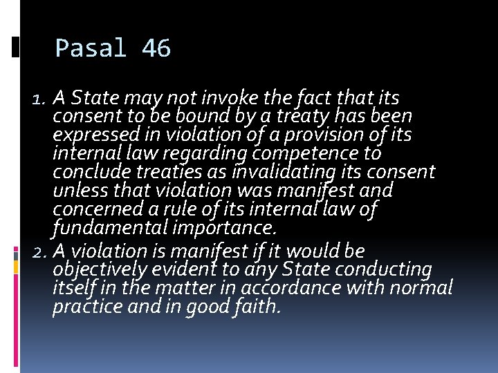 Pasal 46 1. A State may not invoke the fact that its consent to