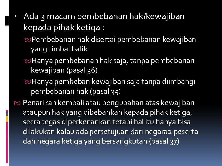  Ada 3 macam pembebanan hak/kewajiban kepada pihak ketiga : Pembebanan hak disertai pembebanan