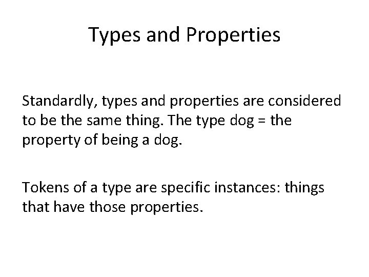 Types and Properties Standardly, types and properties are considered to be the same thing.