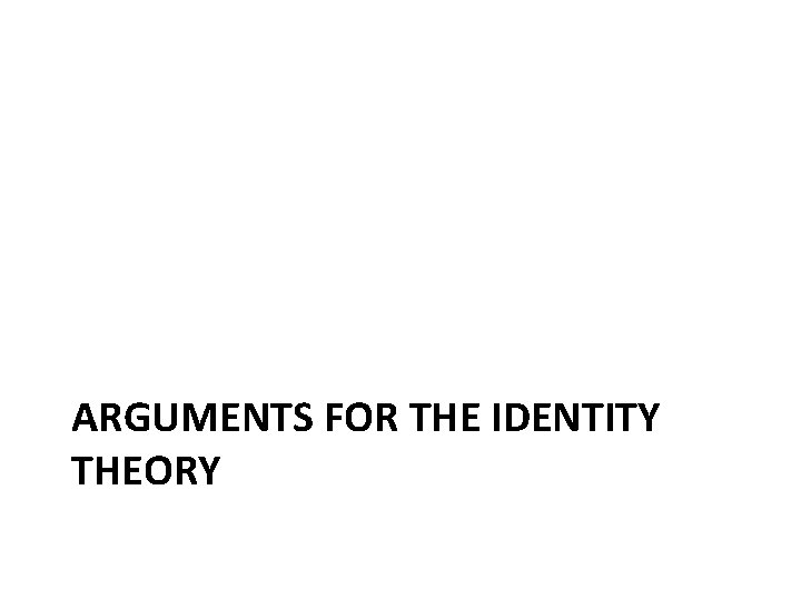 ARGUMENTS FOR THE IDENTITY THEORY 