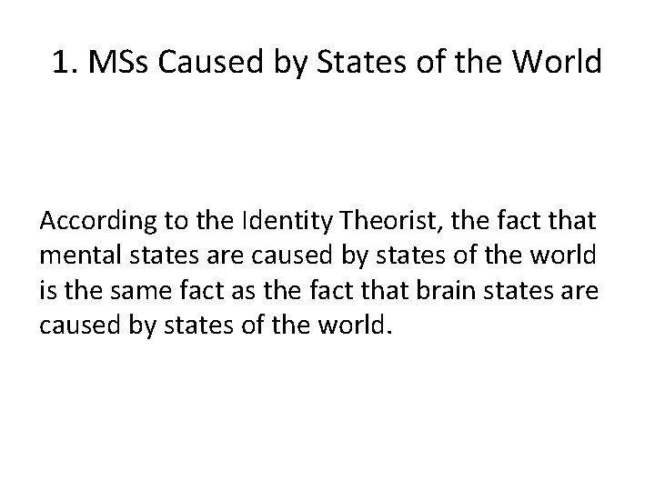 1. MSs Caused by States of the World According to the Identity Theorist, the