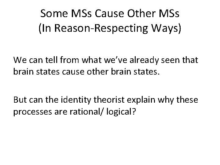 Some MSs Cause Other MSs (In Reason-Respecting Ways) We can tell from what we’ve