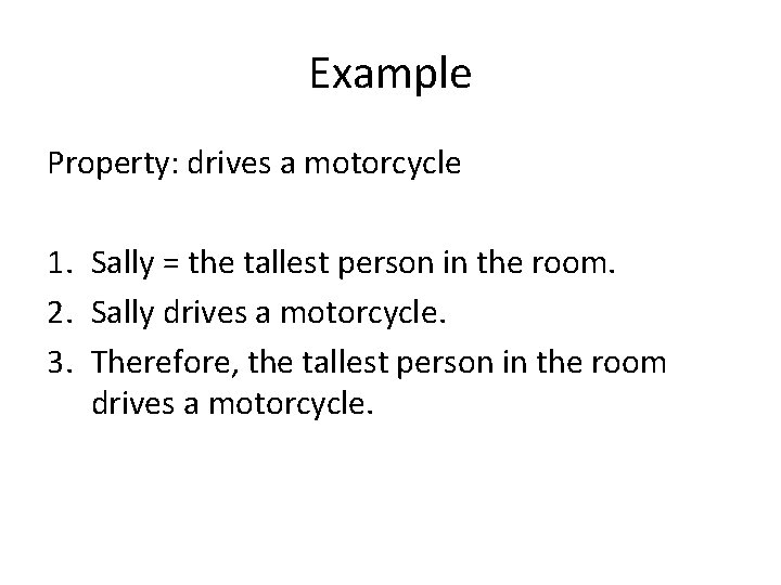 Example Property: drives a motorcycle 1. Sally = the tallest person in the room.