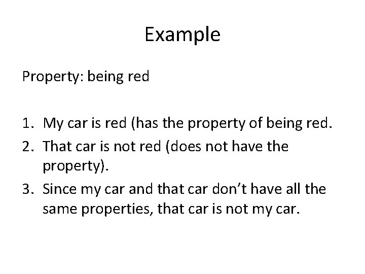 Example Property: being red 1. My car is red (has the property of being