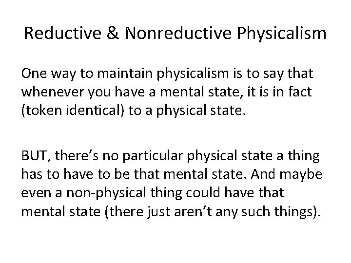 Reductive & Nonreductive Physicalism One way to maintain physicalism is to say that whenever