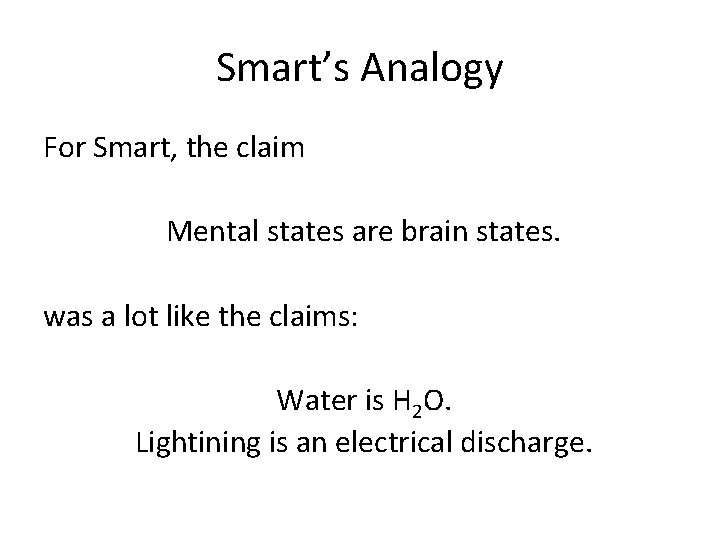 Smart’s Analogy For Smart, the claim Mental states are brain states. was a lot