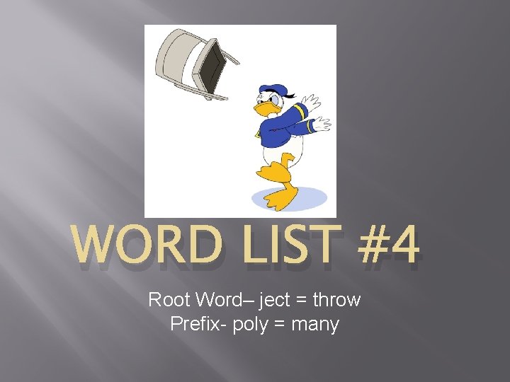 WORD LIST #4 Root Word– ject = throw Prefix- poly = many 