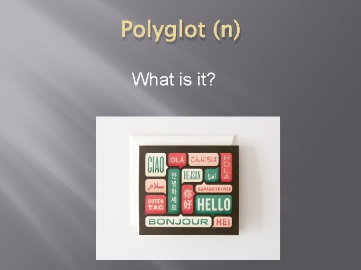 Polyglot (n) What is it? 