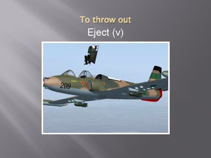 To throw out Eject (v) 