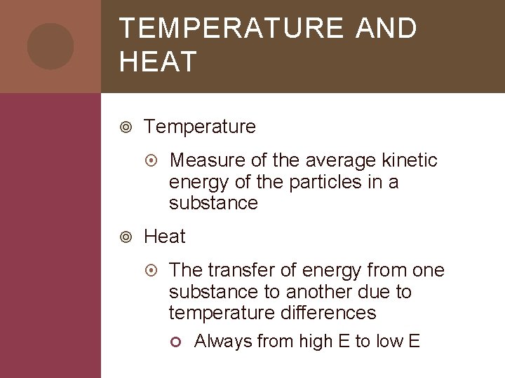 TEMPERATURE AND HEAT Temperature Measure of the average kinetic energy of the particles in
