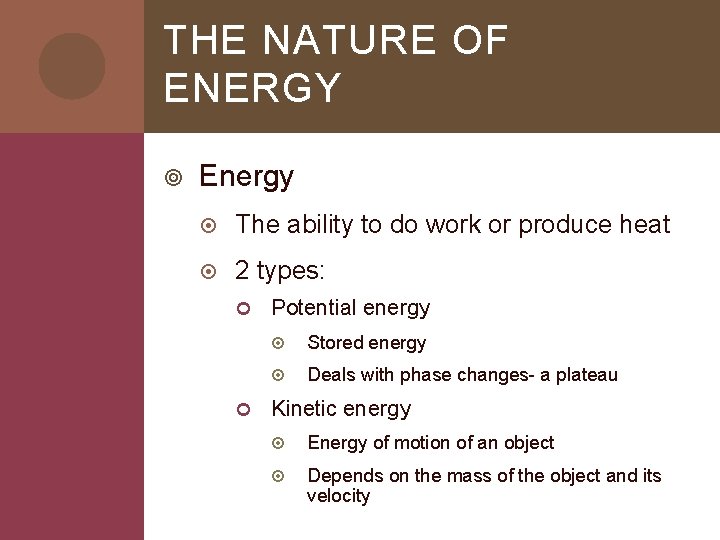 THE NATURE OF ENERGY Energy The ability to do work or produce heat 2