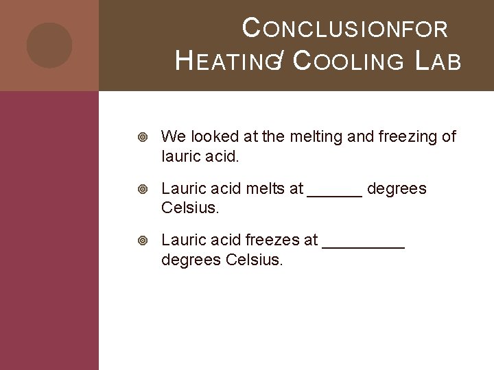 C ONCLUSIONFOR H EATING/ C OOLING L AB We looked at the melting and