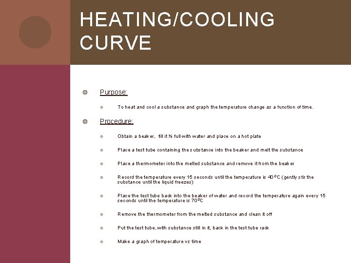 HEATING/COOLING CURVE Purpose: To heat and cool a substance and graph the temperature change