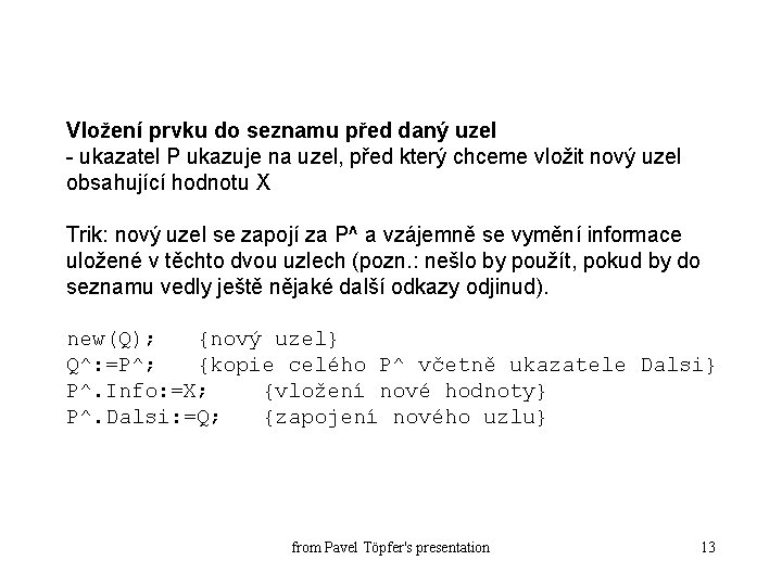 Vložení prvku do seznamu před daný uzel - ukazatel P ukazuje na uzel, před