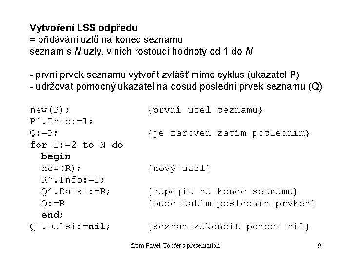 Vytvoření LSS odpředu = přidávání uzlů na konec seznamu seznam s N uzly, v