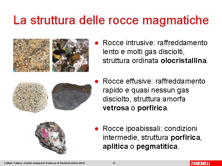 La struttura delle rocce magmatiche ● Rocce intrusive: raffreddamento lento e molti gas disciolti,