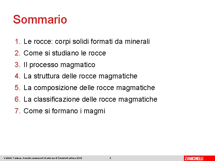 Sommario 1. Le rocce: corpi solidi formati da minerali 2. Come si studiano le