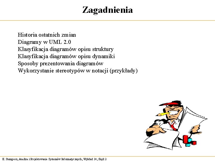 Zagadnienia Historia ostatnich zmian Diagramy w UML 2. 0 Klasyfikacja diagramów opisu struktury Klasyfikacja