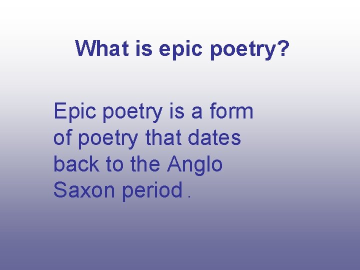 What is epic poetry? Epic poetry is a form of poetry that dates back