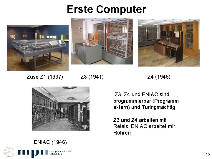 Erste Computer Zuse Z 1 (1937) Z 3 (1941) Z 4 (1945) Z 3,